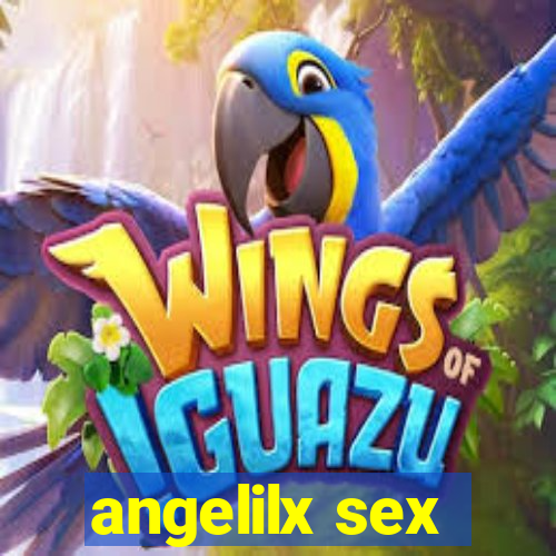 angelilx sex